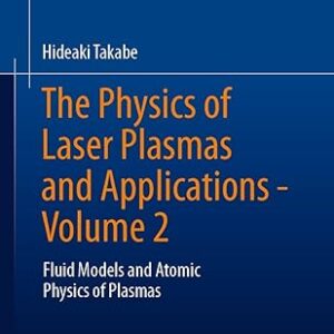 The Physics of Laser Plasmas and Applications Volume 2 Fluid Models and Atomic Physics of Plasmas