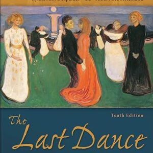 The Last Dance Encountering Death & Dying 10th Edition by Despelder