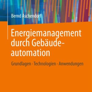 Energiemanagement durch Geb?udeautomation Grundlagen - Technologien - Anwendungen
