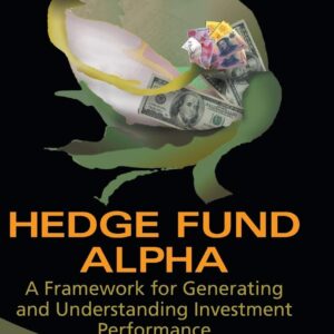 Hedge Fund Alpha A Framework for Generating and Understanding Investment Performance by John M Longo