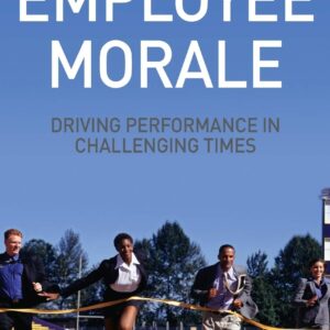 Employee Morale Driving Performance in Challenging Times by D. Bowles