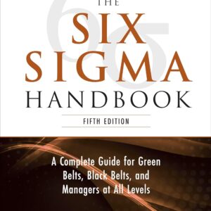 The Six Sigma Handbook, 5th Edition by Thomas Pyzdek