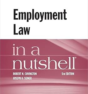 Employment Law in a Nutshell (Nutshells) 5th Edition by Robert Covington