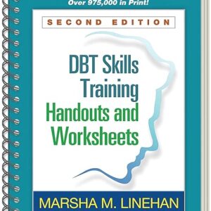 DBT Skills Training Handouts and Worksheets 2nd Edition