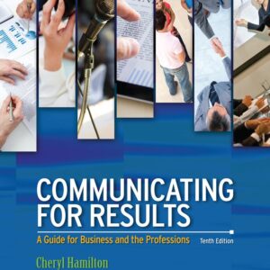 Communicating for Results_ A Guide for Business and the Professions 10th- Cheryl Hamilton