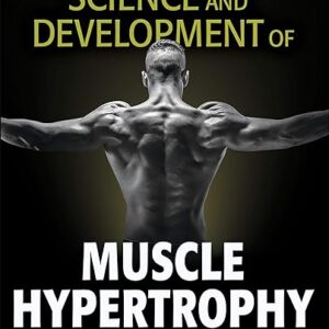 Science and Development of Muscle Hypertrophy 2nd Edition