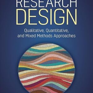 Research Design Qualitative, Quantitative, and Mixed Methods Approaches Sixth Edition