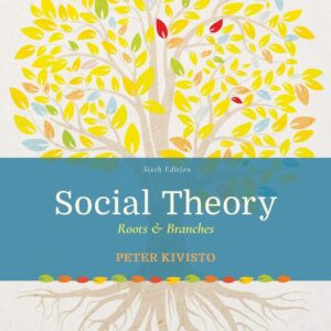 Social Theory Roots Branches  6th Edition