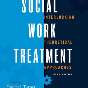 Social Work Treatment Interlocking Theoretical Approaches 6th Edition by Francis J. Turner