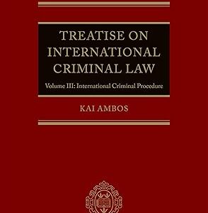 Treatise on International Criminal Law Volume III International Criminal Procedure