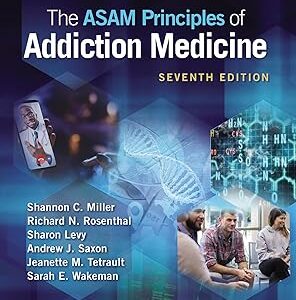 The ASAM Principles of Addiction Medicine Print + eBook with Multimedia Seventh Edition