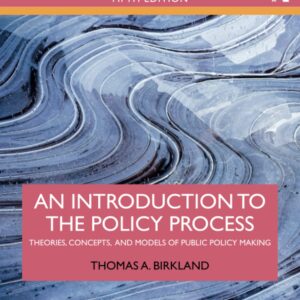 An Introduction to the Policy Process Theories, Concepts, and Models of Public Policy Making by Thomas A. Birkland 5th