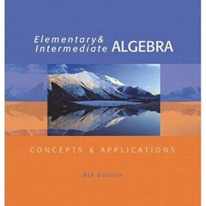 Elementary and Intermediate Algebra Concepts & Applications 6th Edition by Marvin L. Bittinger