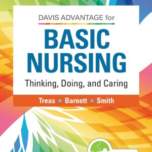 Davis Advantage for Basic Nursing Thinking, Doing, and Caring Thinking, Doing, and Caring 3rd Edition by Leslie S. Treas