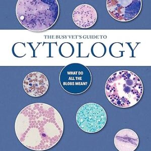 The Busy Vets Guide to Cytology What Do All the Blobs Mean?