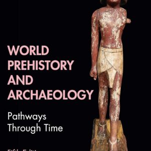 World Prehistory and Archaeology Pathways Through Time 5th Edition by Michael Chazan