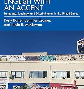 English with an Accent  Language, Ideology, and Discrimination in the United States 3rd Edition