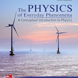 The Physics of Everyday Phenomena A Conceptual Introduction to Physics 10th Edition