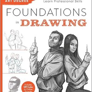 Debt-Free Art Degree Foundations in Drawing  The Affordable Way to Learn Professional Skills - Includes QR Codes to Online Tutorials