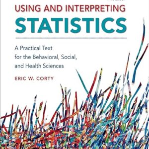 Using And Interpreting Statistics A Practical Text For The Behavioral, Social, And Health Sciences 3rd Edition