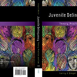 Juvenile Delinquency Theory, Practice, and Law 13th Edition