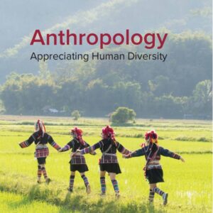 Anthropology Appreciating Human Diversity  2025 Release