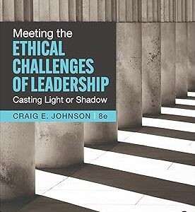 Meeting the Ethical Challenges of Leadership Casting Light or Shadow 8th Edition