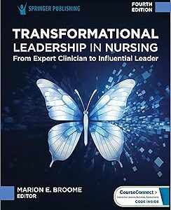 Transformational Leadership in Nursing From Expert Clinician to Influential Leader 4th Edition