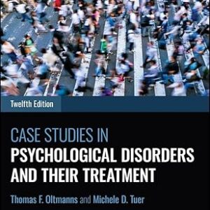 Case Studies in Psychological Disorders and Their Treatment 12th Edition