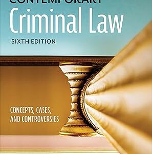 Contemporary Criminal Law Concepts, Cases, and Controversies Sixth Edition