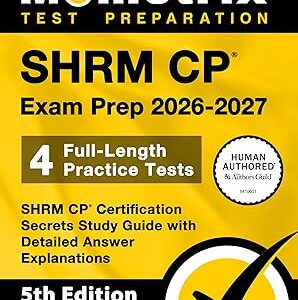 SHRM CP Exam Prep 2024-2025 4 Full-Length Practice Tests, SHRM CP Certification Secrets Study Guide with Detailed Answer Explanations 4th Edition