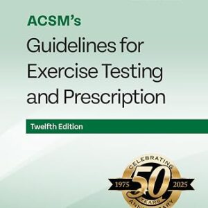 ACSMs Guidelines for Exercise Testing and Prescription 12th Edition