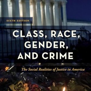Class, Race, Gender, and Crime The Social Realities of Justice in America 6th Edition